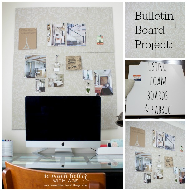 Bulletin board using foam boards & fabric - So Much Better With Age