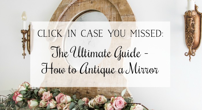 The Ultimate Guide on How to Antique Mirrors - So Much Better With Age