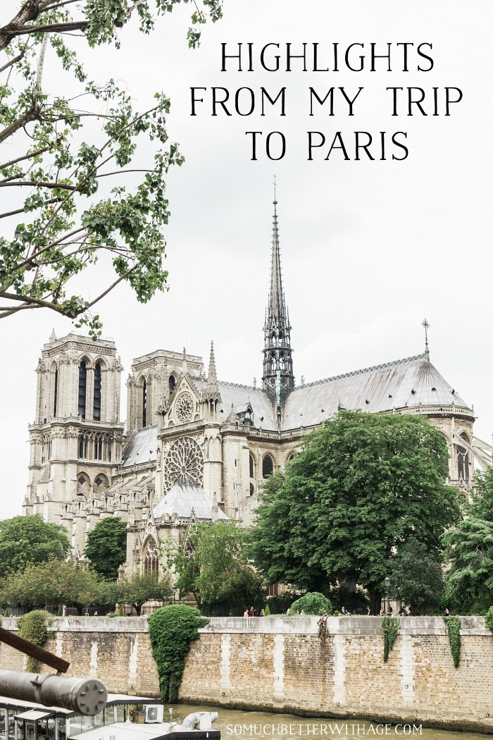 Highlights From my Trip to Paris - So Much Better With Age
