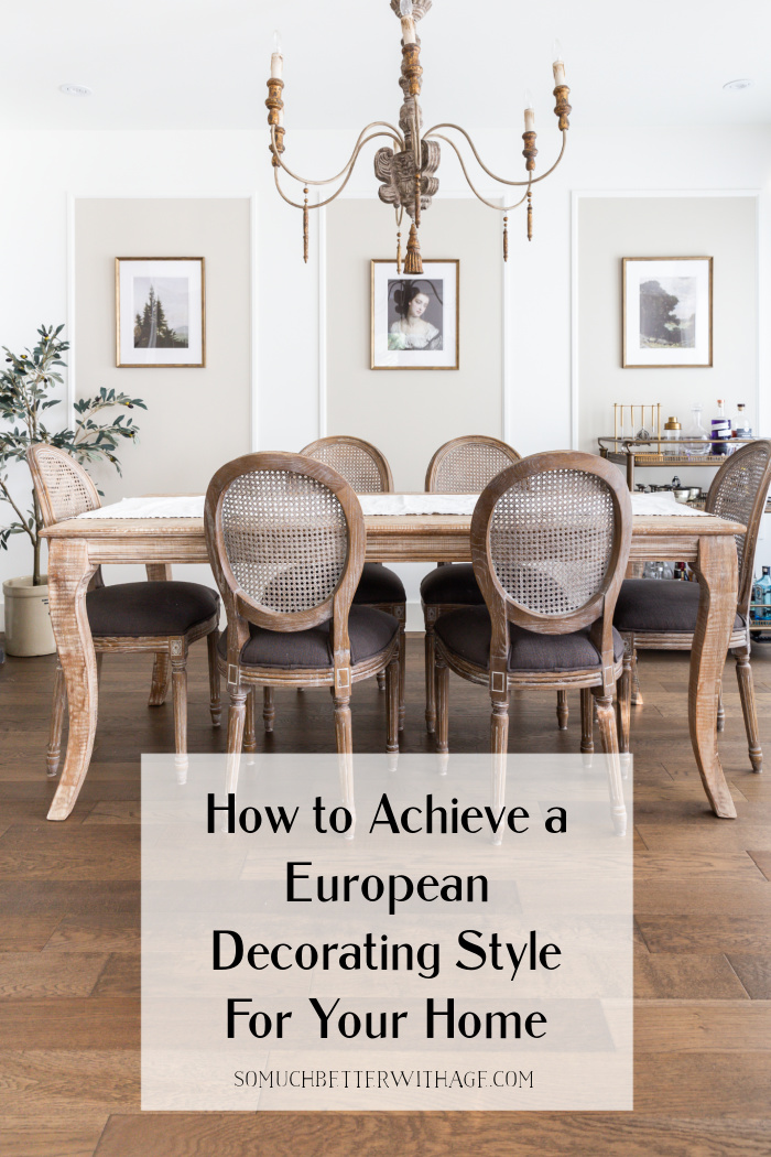 How to achieve a European decorating style for your home. 